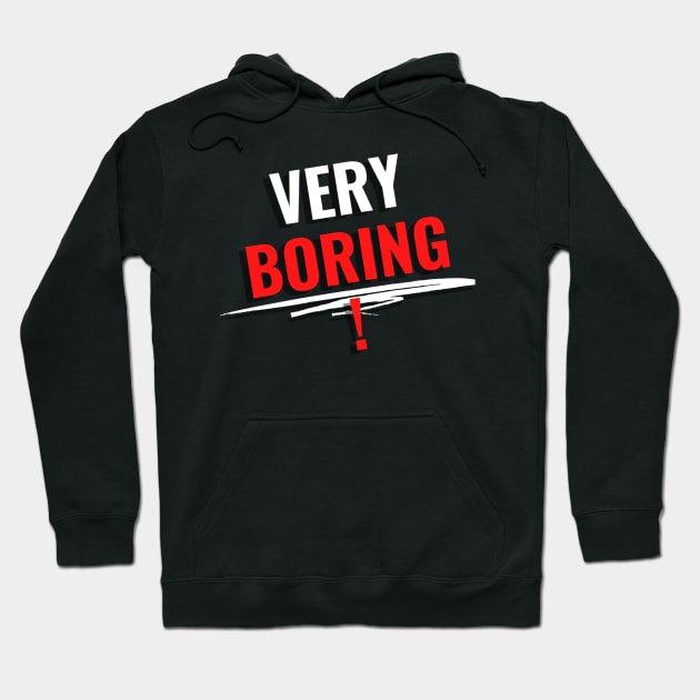 Very Boring Hoodie by Pris25